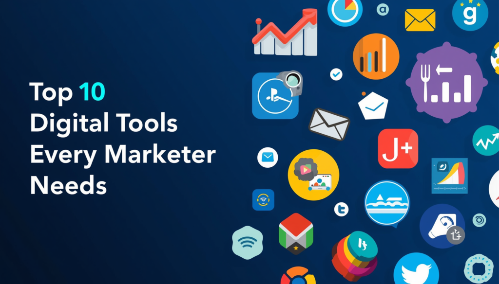 Top 10 Digital Tools Every Marketer Needs
